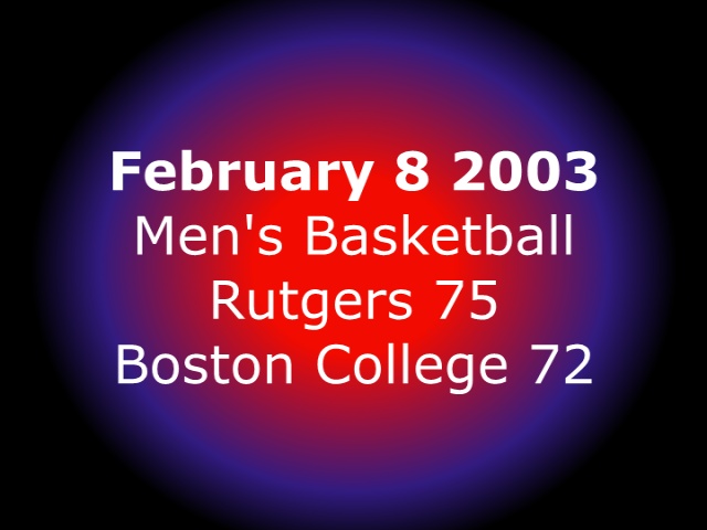 Saturday February 8 2003 - RU vs Boston College - Video 1